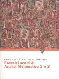 Esercizi Scelti di Analisi Matematica 2 e 3