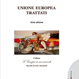 Unione Europea: Trattati (Sesta Edizione - 2021)