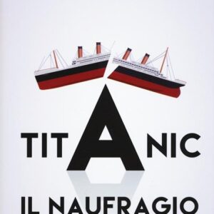 Titanic. Il naufragio dell'ordine liberale.